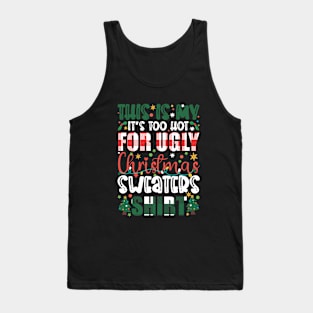 This Is My It's Too Hot For Ugly Christmas Sweaters Tank Top